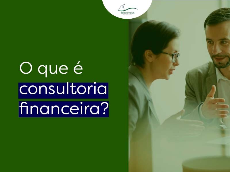 O que é consultoria financeira? - Telecom Plus