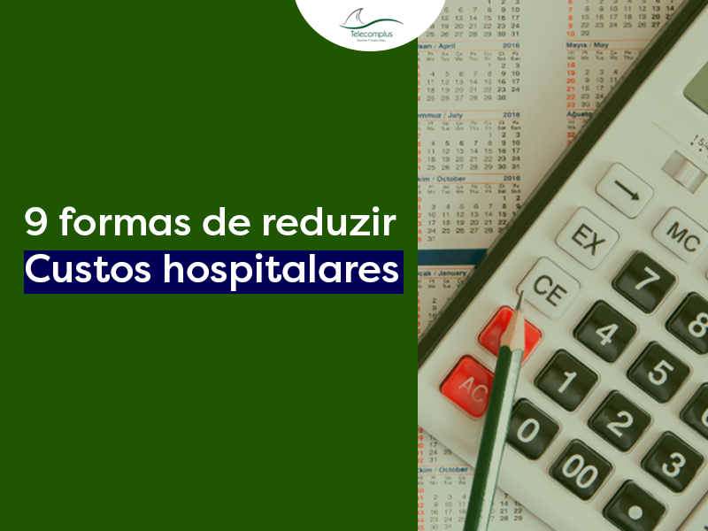 9 formas de reduzir custos hospitalares - Telecomplus